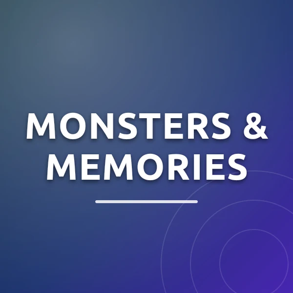 Monsters & Memories